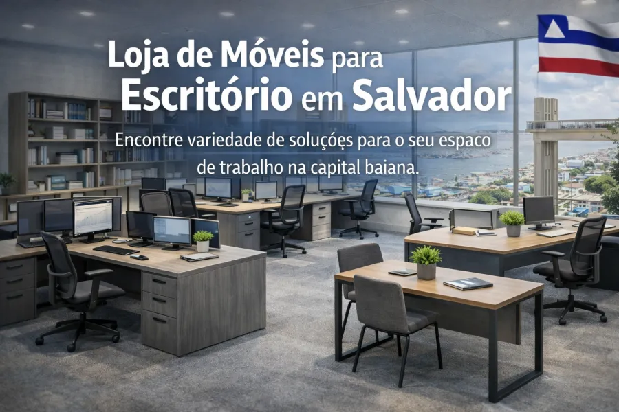 Loja de Móveis para escritório em Salvador